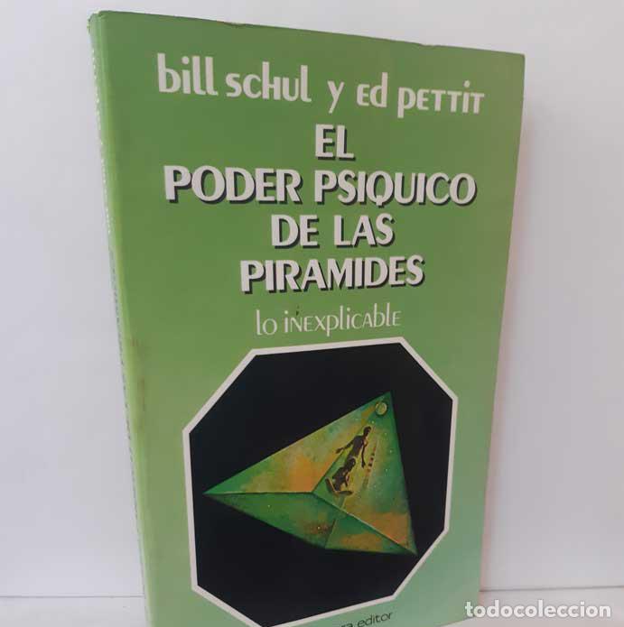 Libros: EL PODER PS&Iacute;QUICO DE LAS PIR&Aacute;MIDES. LO INEXPLICABLE - SCHUL, BILL - PETTIT, ED - Foto 1