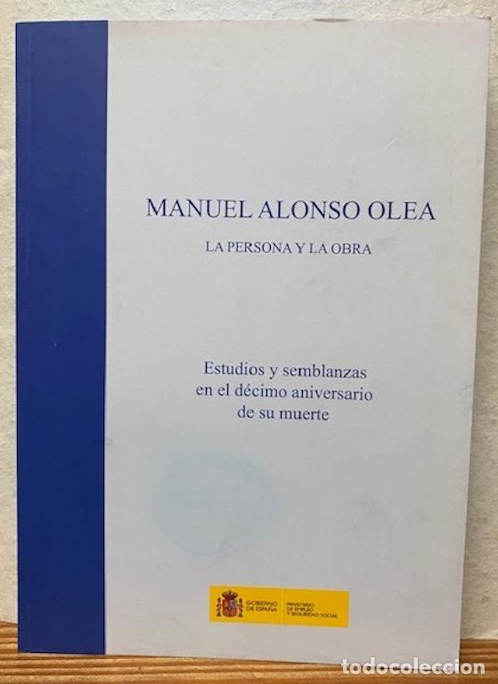 Libros: MANUEL ALONSO OLEA. La Persona y la Obra. Estudios y semblanzas en el d&eacute;cimo aniversario de su ... - Foto 1