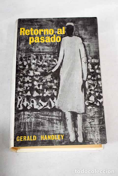 Libros: Retorno al pasado: Hanley, Gerald.- Hanley, Gerald - Foto 1