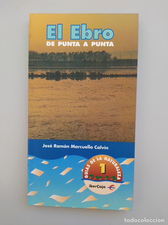 Libros: EL EBRO DE PUNTA A PUNTA. - JOS&Eacute; RAM&Oacute;N MARCUELLO CALV&Iacute;N. TDK603 - Foto 1