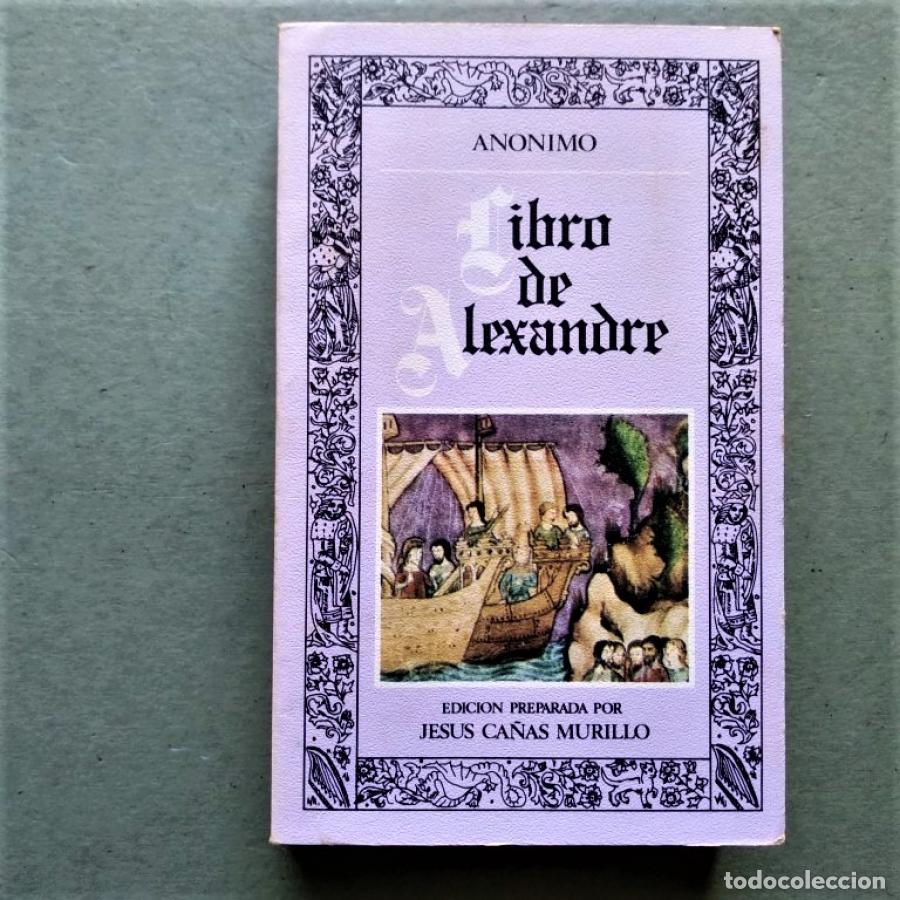 Libros: Libro de Alexandre. Edici&oacute;n preparada por Jes&uacute;s Ca&ntilde;as Murillo. - An&oacute;nimo. - Foto 1