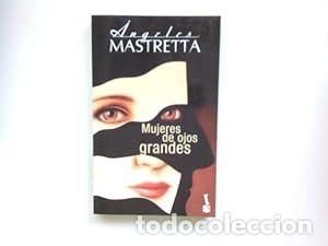 Libros: MUJERES DE OJOS GRANDES - Mastretta,&Aacute;ngeles - Foto 1