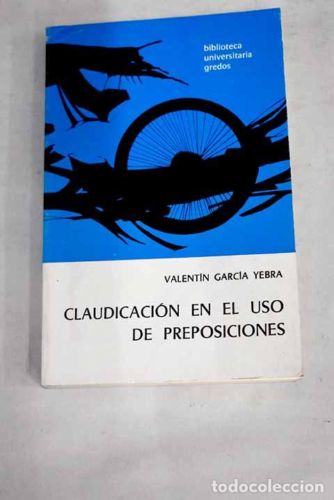 Libros: Claudicaci&oacute;n en el uso de preposiciones.- Garc&iacute;a Yebra, Valent&iacute;n - Foto 1