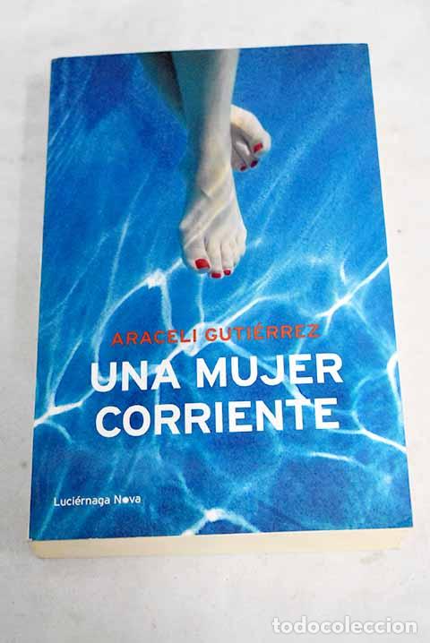 Libros: Una mujer corriente: Guti&eacute;rrez, Araceli.- Guti&eacute;rrez, Araceli - Foto 1