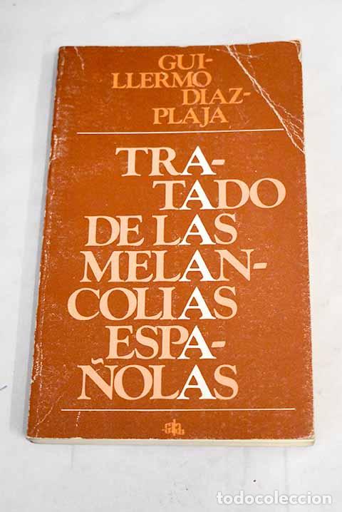 Libros: Tratado de las melancol&iacute;as espa&ntilde;olas.- D&iacute;az-Plaja, Guillermo - Foto 1