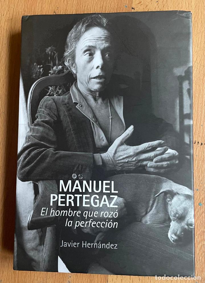 Libros: MANUEL PERTEGAZ, El hombre que rozo la perfeccion, Javier Hernandez - Foto 1