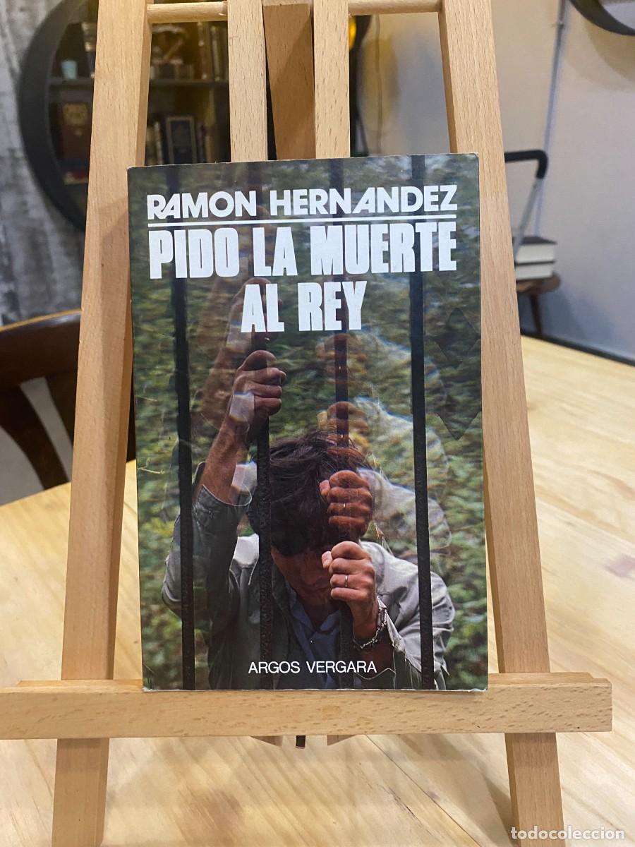 Libros: PIDO LA MUERTE AL REY- RAM&Oacute;N HERN&Aacute;NDEZ- ARGOS VERGARA - Foto 1