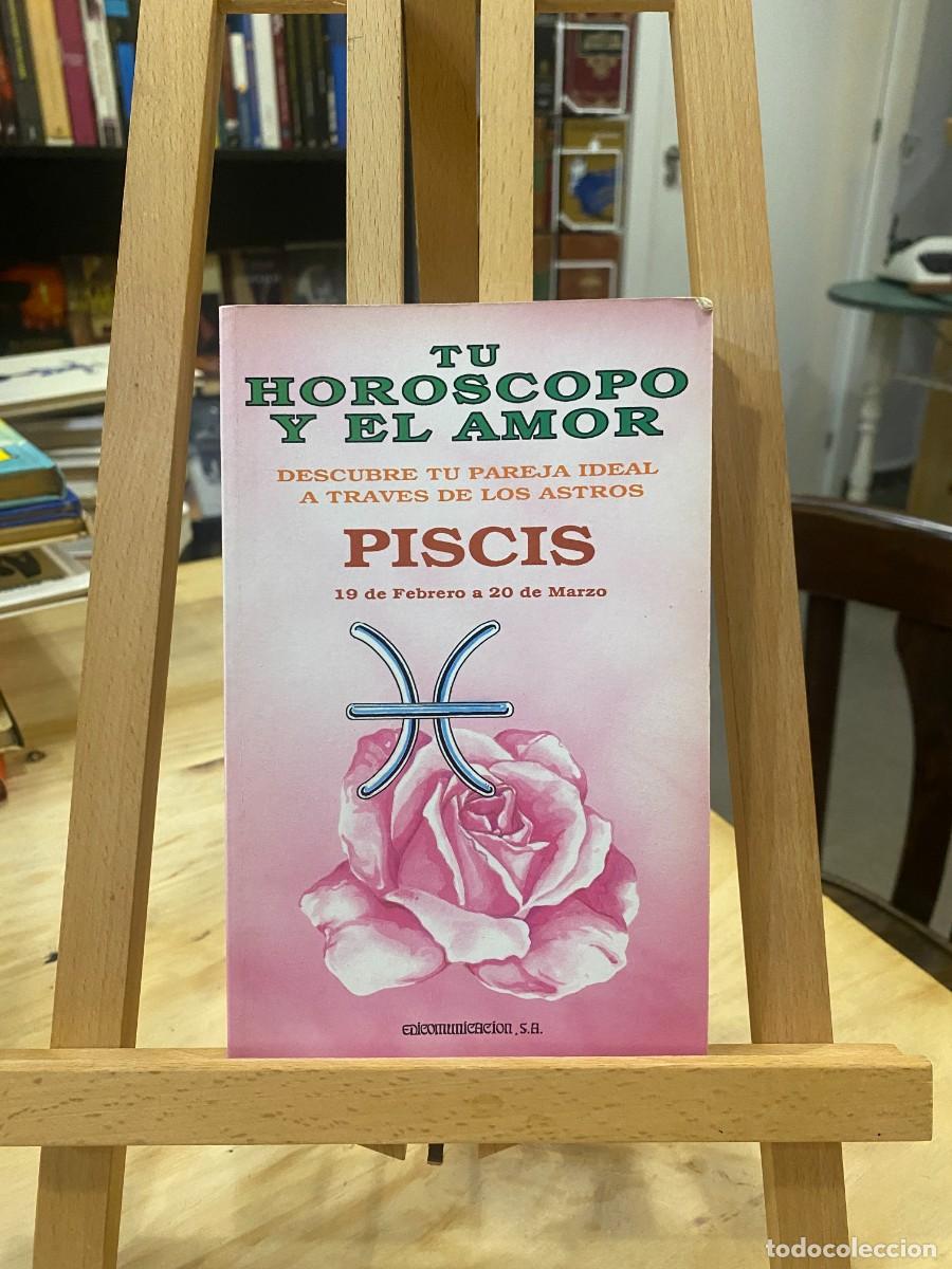 Libros: TU HOROSCOPO Y EL AMOR- PISCIS- DESCUBRE TU PAREJA IDEAL A TRAV&Eacute;S DE LOS ASTROS