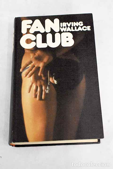 Libros: Fan Club: Wallace, Irving.- Wallace, Irving - Foto 1