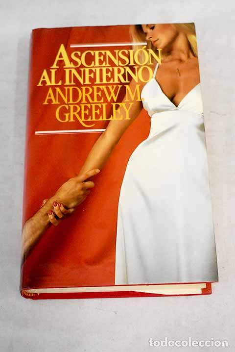Libros: Ascensi&oacute;n al infierno.- Greeley, Andrew M. - Foto 1