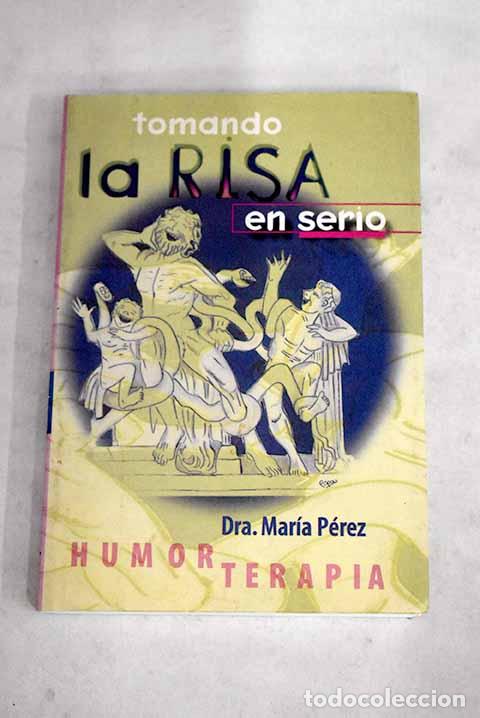 Libros: Tomando la risa en serio: humorterapia.- P&eacute;rez, Mar&iacute;a - Foto 1