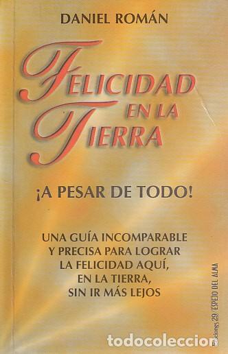 Libros: FELICIDAD EN LA TIERRA &iexcl;A PESAR DE TODO! - ROM&Aacute;N, DANIEL - Foto 1