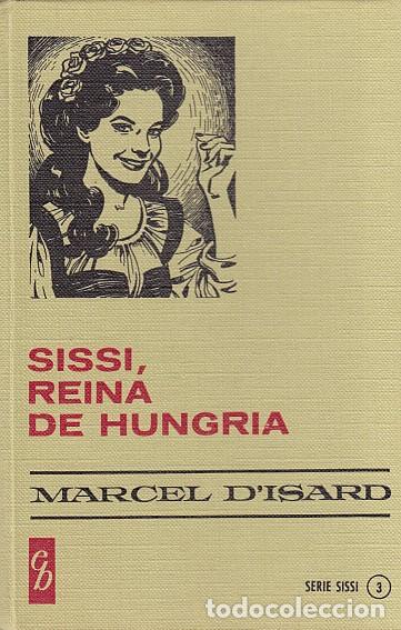 Libros: SISSI REINA DE HUNGR&Iacute;A - DISARD, MARCEL - Foto 1