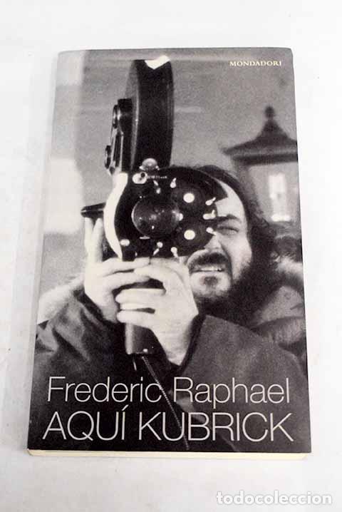 Libros: Aqu&iacute; Kubrick.- Raphael, Frederic - Foto 1