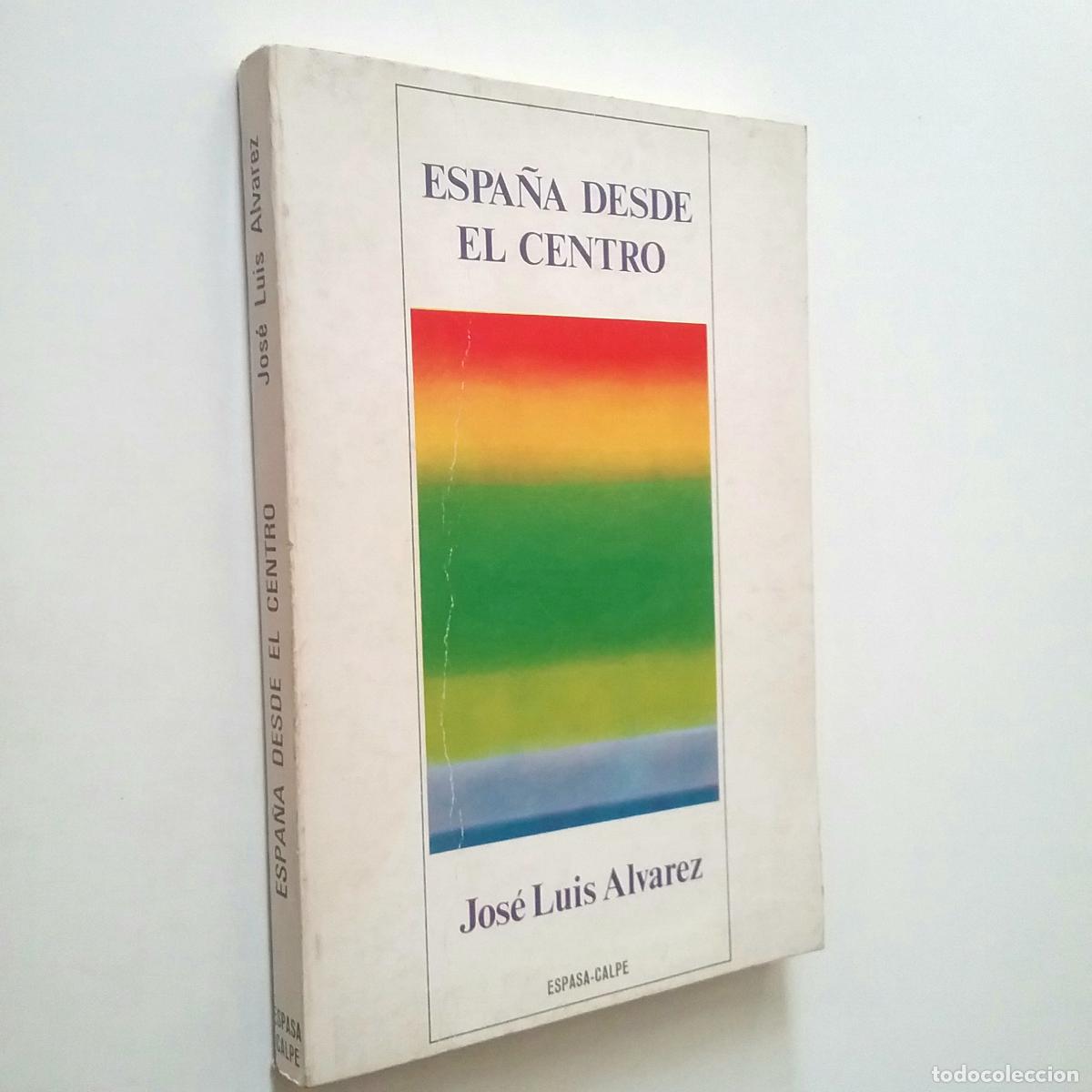 Libros: Jos&eacute; Luis &Aacute;lvarez - Espa&ntilde;a desde el centro - Foto 1