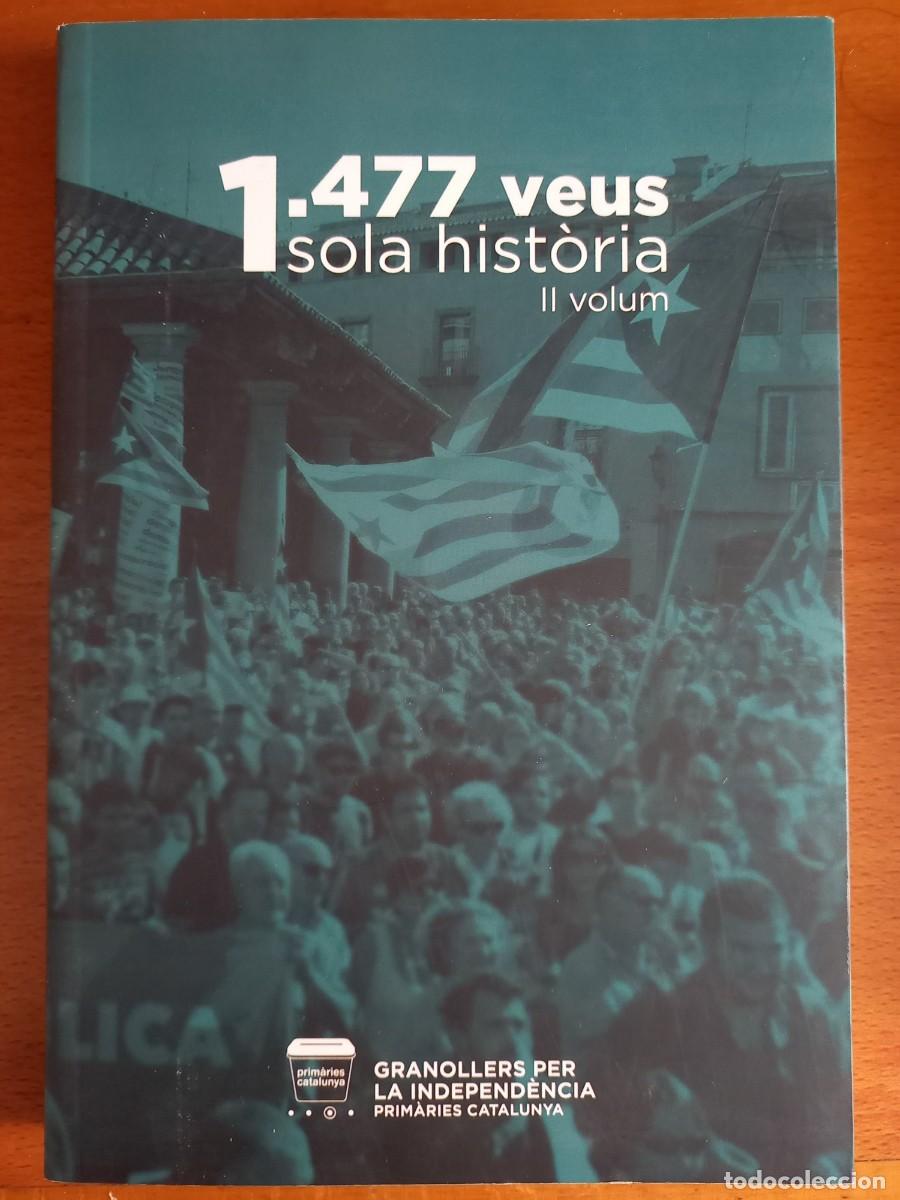 Libros: 1477 VEUS I 1 SOLA HISTORIA / II VOLUM / GRANOLLERS PER A LA INDEPENDENCIA / 1&ordf; EDICION 2002