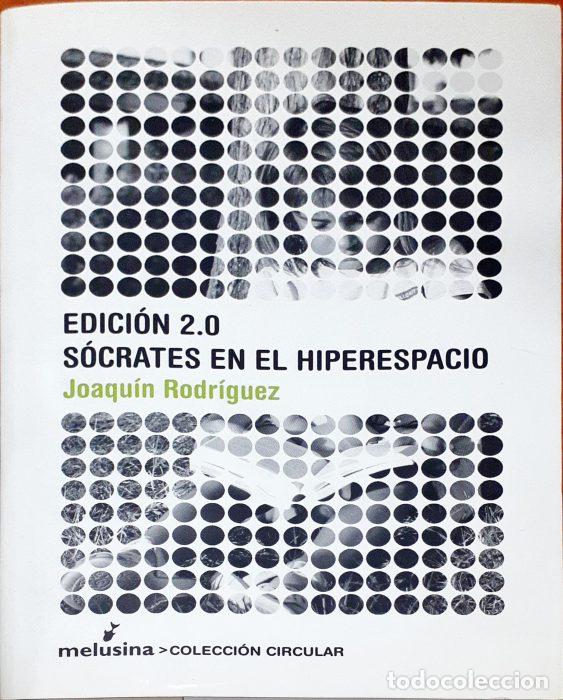 Libros: Edici&oacute;n 2.0 S&oacute;crates en el hiperespacio - RODR&Iacute;GUEZ, JOAQU&Iacute;N - Foto 1