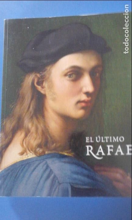 Libros: EL &Uacute;LTIMO RAFAEL (Madrid, 2012) Cat&aacute;logo cr&iacute;tico de la exposici&oacute;n - Tom Henry y Paul Joannides