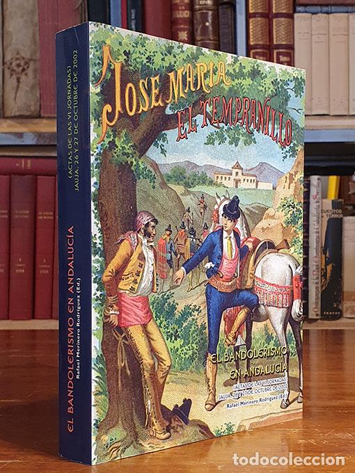 Libros: Jos&eacute; Mar&iacute;a El tempranillo. Actas de las VI Jornadas de El bandolerismo en Andaluc&iacute;a. Jauja, 26 y 27