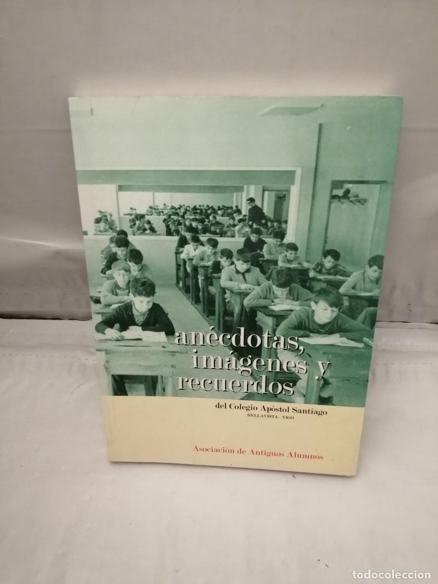 Libros: An&eacute;cdotas, im&aacute;genes y recuerdos del Colegio Ap&oacute;stol Santiago Bellavista-Vigo
