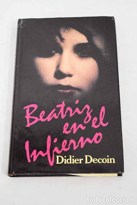 Libros: Beatriz en el infierno.- Decoin, Didier - Foto 1