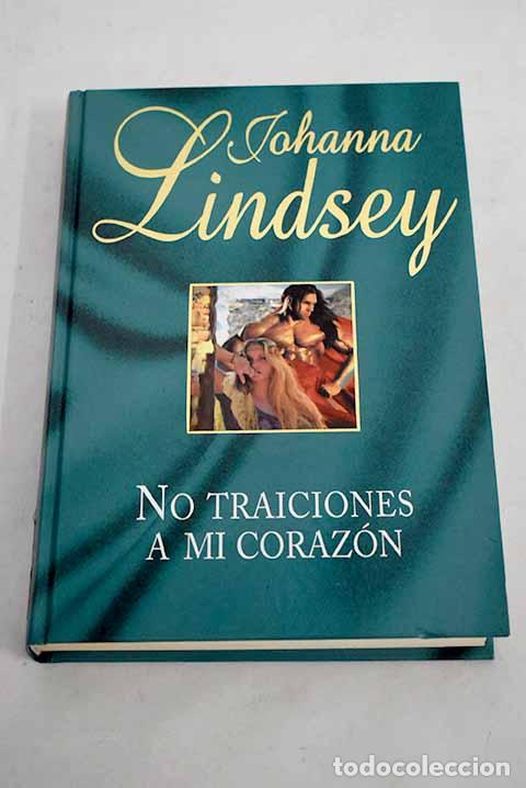 Libros: No traiciones a mi coraz&oacute;n.- Lindsey, Johanna - Foto 1