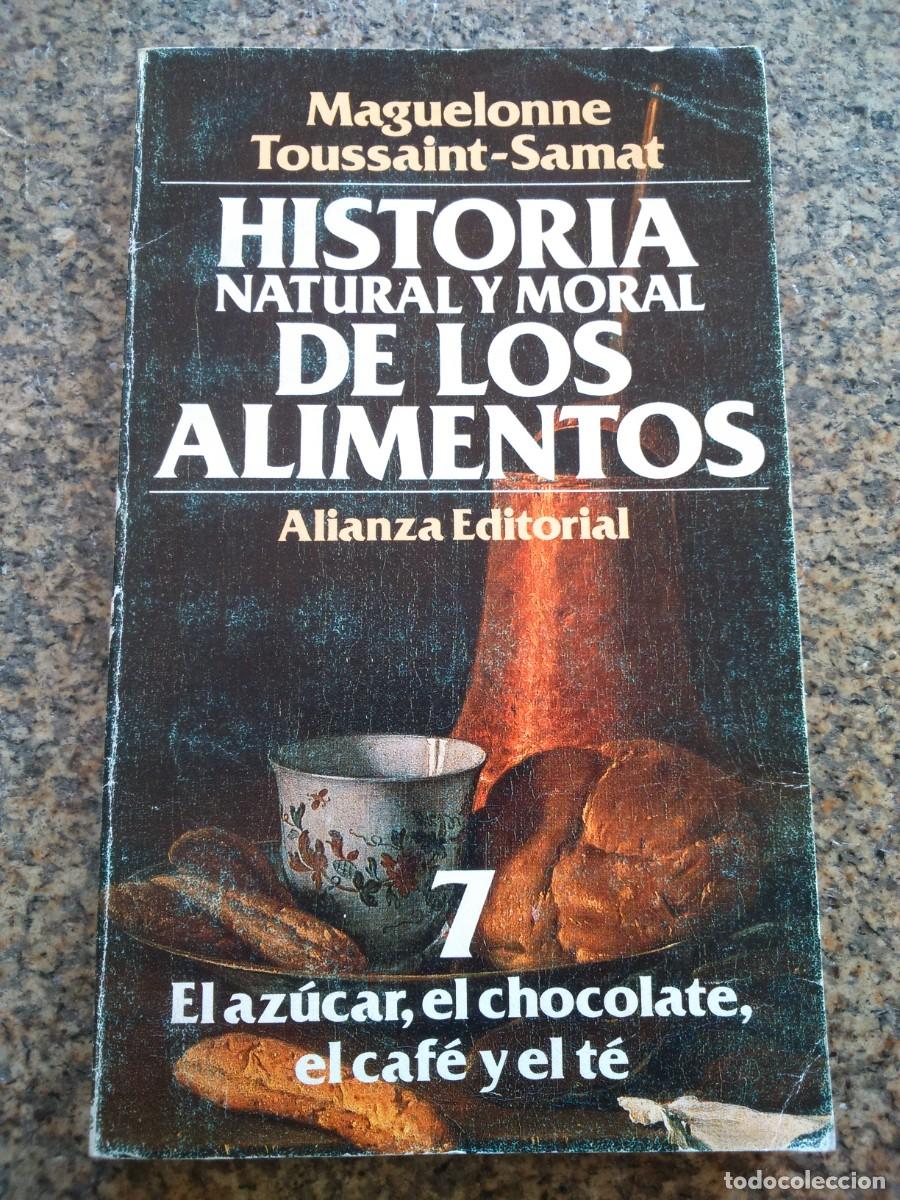 Libros: HISTORIA NATURAL Y MORAL DE LOS ALIMENTOS 7 - EL AZUCAR, EL CHOCOLATE, EL CAFE Y EL TE --