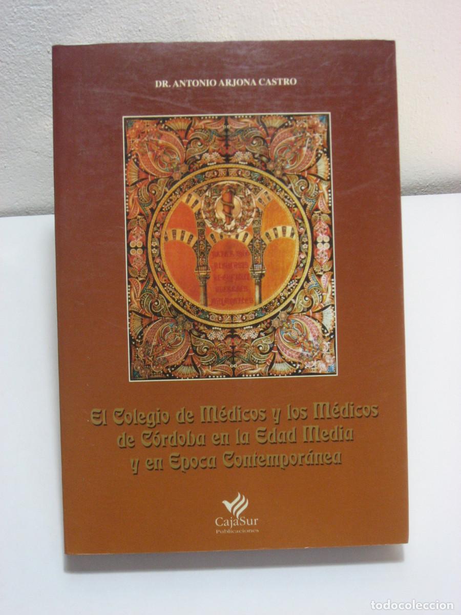 Libros: EL COLEGIO DE M&Eacute;DICOS Y LOS M&Eacute;DICOS DE C&Oacute;RDOBA EN LA EDAD MEDIA Y EN EPOCA CONTEMPOR&Aacute;NEA - Dr. Anton