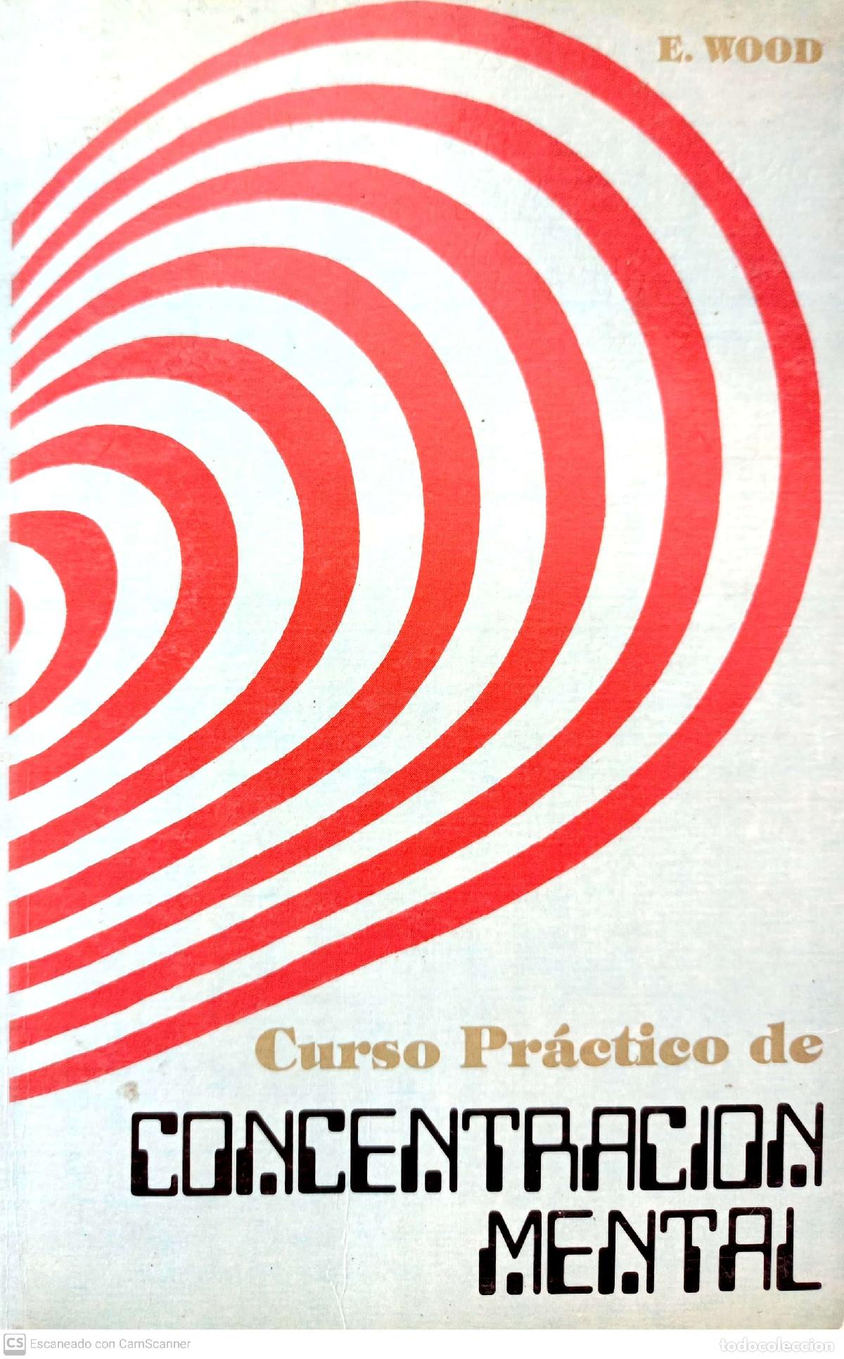 Libros: Curso Pr&aacute;ctico de Concentraci&oacute;n Mental - E. Wood - Foto 1