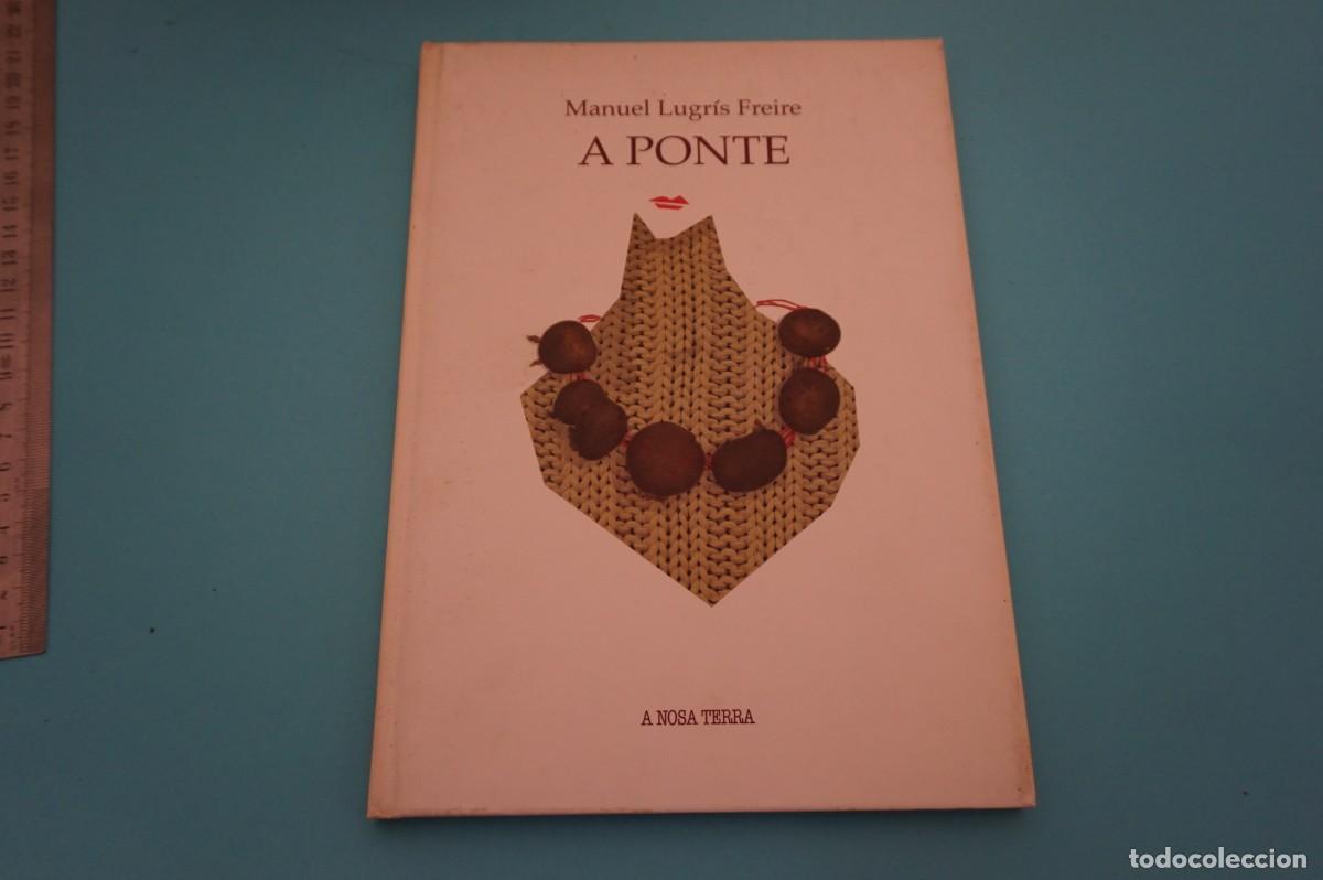 Libros: 22B/ A PONTE - MANUEL LUGRIS PREIRE / A NOSA TERRA - Foto 1