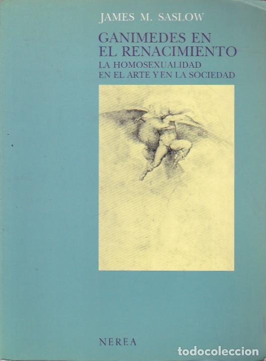 Libros: Ganimedes en el Renacimiento.La homosexualidad en el arte y en la sociedad - SASLOW ,James M.