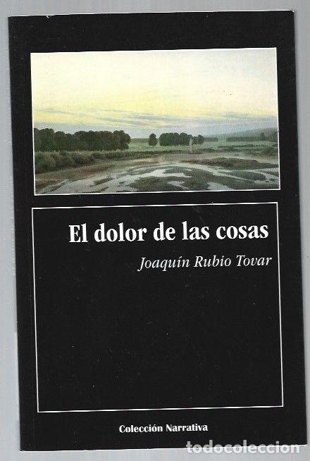 Libros: DOLOR DE LAS COSAS - EL - RUBIO TOVAR, JOAQUIN - Foto 1
