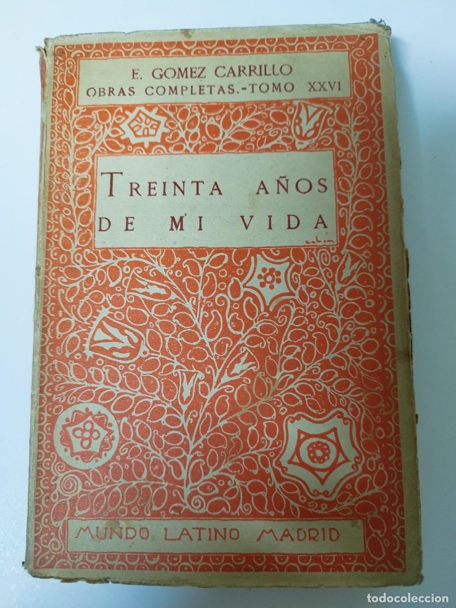 Libros: Treinta A&ntilde;os de mi Vida - Gomez Carrillo - Foto 1