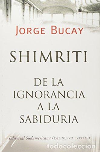 Libros: Shimriti : De La Ignorancia A La Sabiduria. - Jorge Bucay. TDK830 - Foto 1