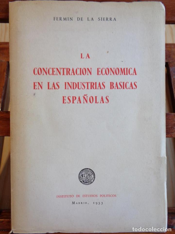 Libros: LA CONCENTRACI&Oacute;N ECON&Oacute;MICA EN LAS INDUSTRIAS B&Aacute;SICAS ESPA&Ntilde;OLAS - FERM&Iacute;N DE LA SIERRA - Foto 1
