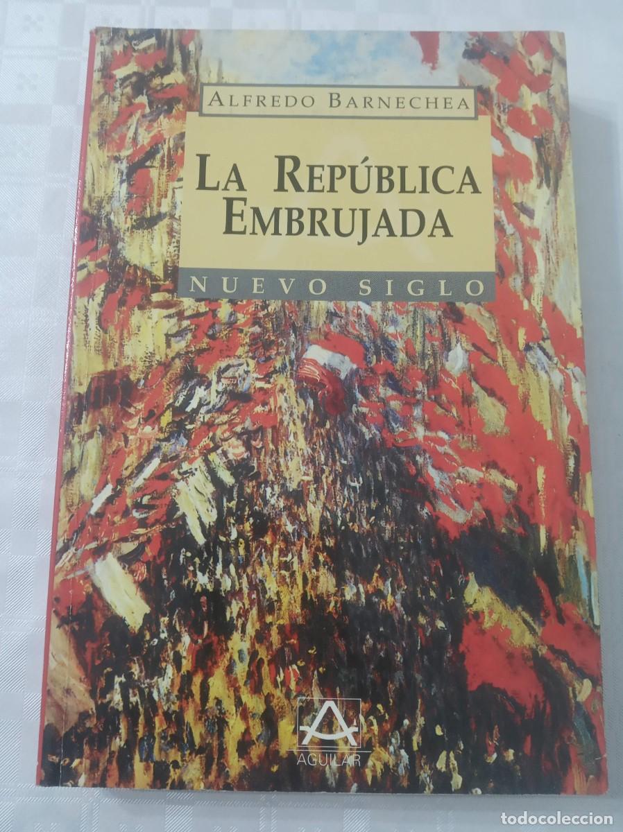 Libros: LA REPUBLICA EMBRUJADA ( ALFREDO BARNECHEA ) - Foto 1