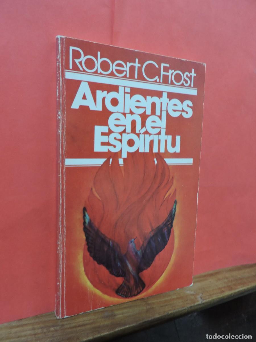 Libros: Ardiente en el esp&iacute;ritu. C. FROST, Robert. Ed. Vida. Miami, 1960 - Foto 1