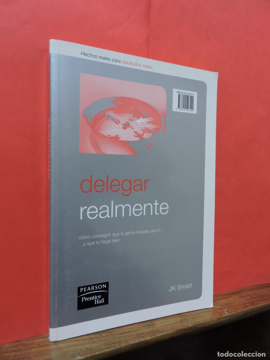 Libros: Delegar realmente. SMART, JK. Ed. Pearson. Madrid, 2005. - Foto 1