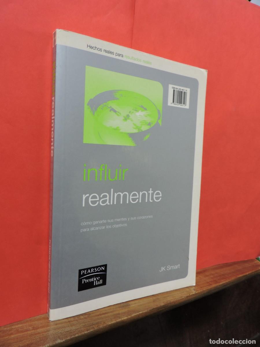 Libros: Influir Realmente. SMART, JK. Ed. Pearson. Madrid, 2005 - Foto 1