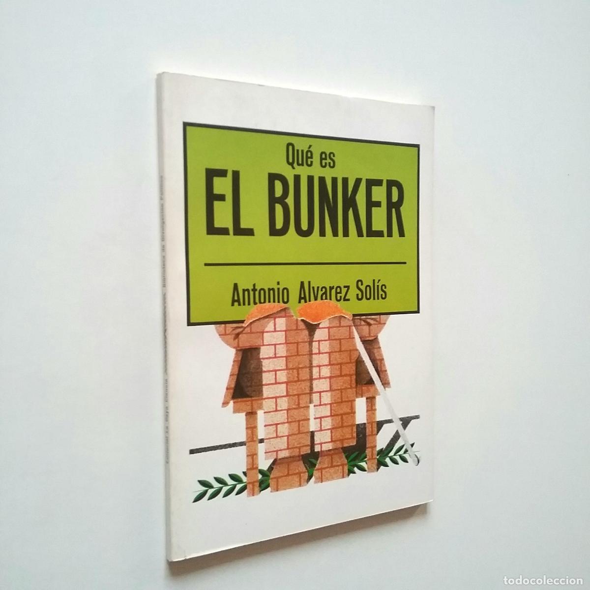 Libros: Antonio &Aacute;lvarez Sol&iacute;s - Qu&eacute; es el bunker - Foto 1