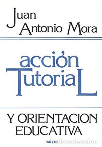Libros: ACCI&Oacute;N TUTORIAL y orientaci&oacute;n educativa - Mora,Juan Antonio - Foto 1