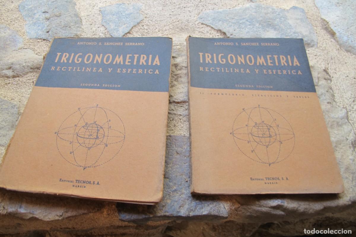 Libros: TRIGONOMETRIA RECTILINEA Y ESFERICA. ANTONIO S. SANCHEZ SERRANO. 2 TOMOS UNO DE EJERCICIOS - Foto 1