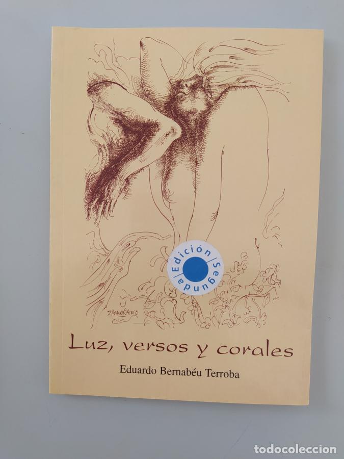 Libros: LUZ, VERSOS Y CORALES. - EDUARDO BERNABEU TERROBA. TDK754 - Foto 1