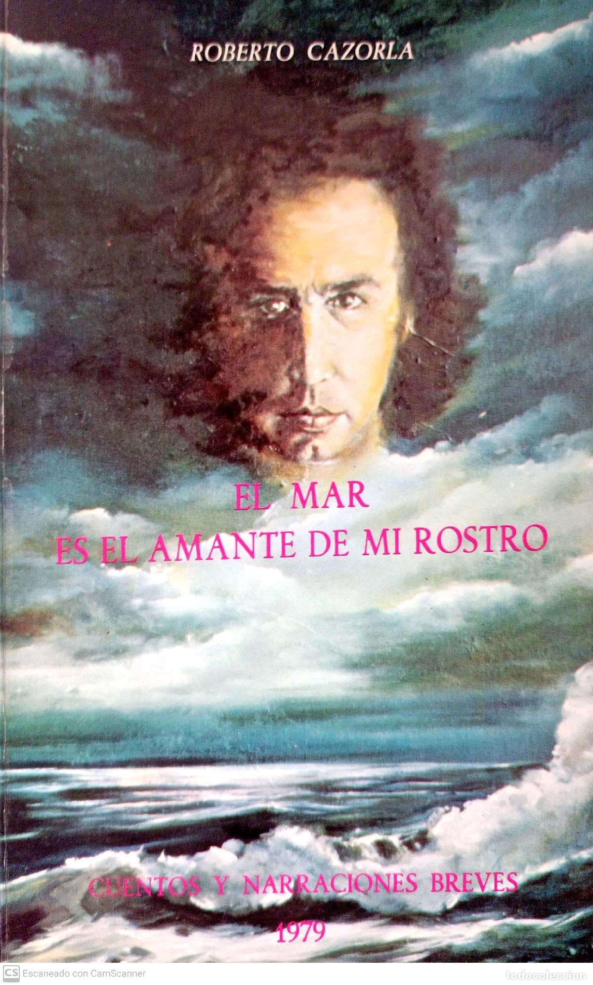 Libros: El mar es el amante de mi rostro - Cazorla, Roberto - Foto 1