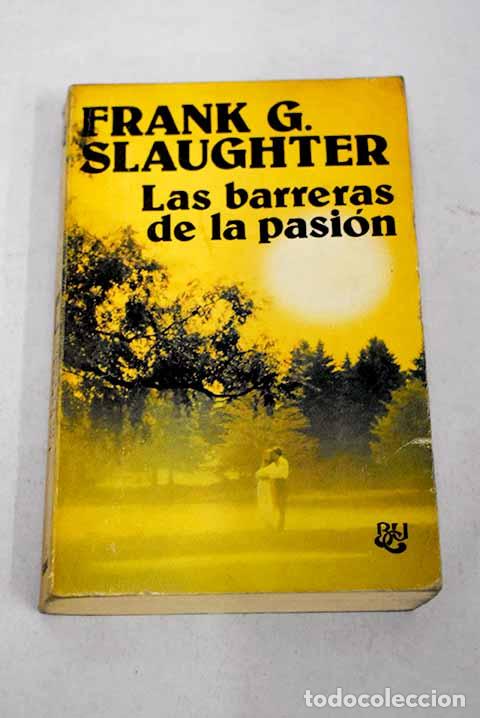 Libros: Las barreras de la pasi&oacute;n.- Slaughter, Frank G. - Foto 1