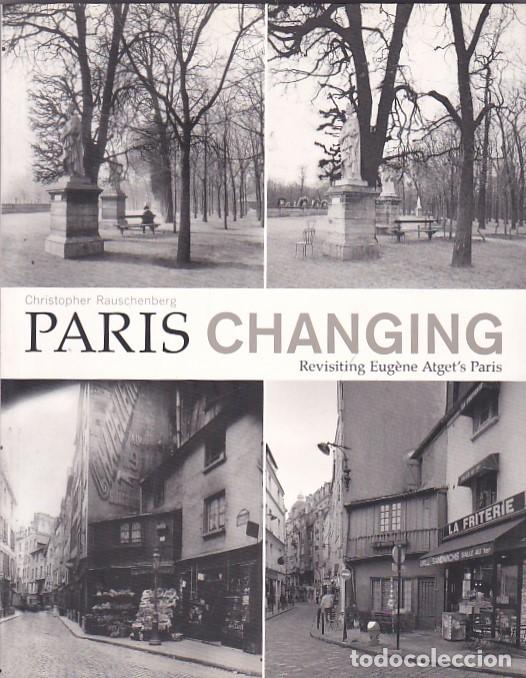 Libros: Paris changing. Revisiting Eugene Atget&acute;s Paris - RAUSCHENBERG ,Christopher - Foto 1