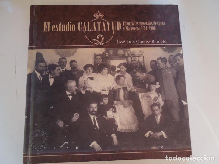 Livros em segunda m&atilde;o: EL ESTUDIO CALATAYUD - FOTOGRAFIAS Y POSTALES DE CEUTA 1914-1990- JOSE LUIS GOMEZ BARCEL&Oacute; -2010