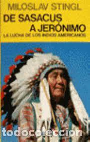 Libros: DE SASACUS A JER&Oacute;NIMO. LA LUCHA DE LOS INDIOS AMERICANOS. - Foto 1