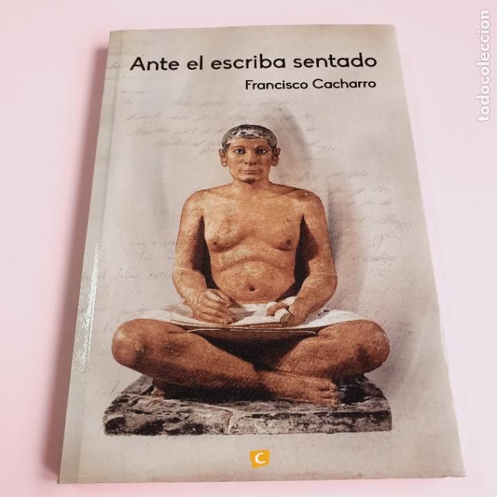 books: LIBRO-ANTE EL ESCRIBA SENTADO-FRANCISCO CACHARRO-EL CERCANO-EXCELENTE-COLECCIONISTAS