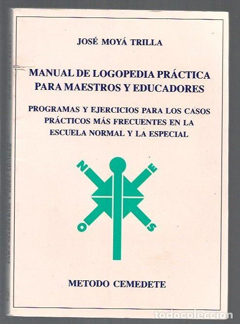 Libros: MANUAL DE LOGOPEDIA PRACTICA PARA MAESTROS Y EDUCADORES. PROGRAMAS Y EJERCICIOS PARA LOS CASOS PRACT - Foto 1